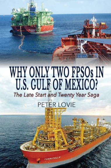 Offshore oil and gas expert Peter Lovie, Why Only Two FPSOs in U.S. Gulf of Mexico